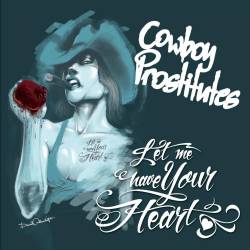 Cowboy Prostitutes : Let Me Have Your Heart